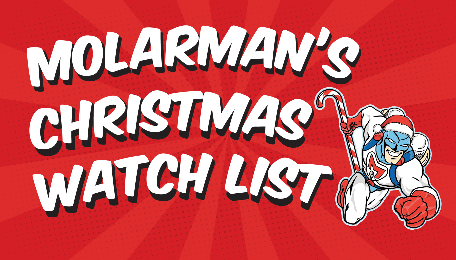 Molarman's Christmas Watch List at Burg Children Dentistry.